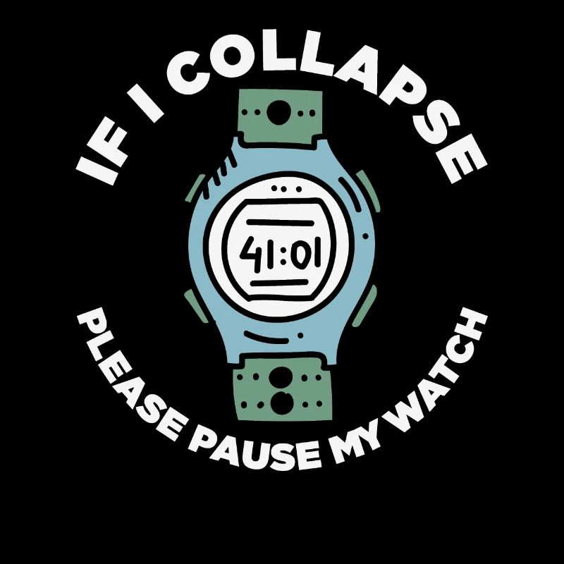 If I Collapse Please Pause My Watch Retro