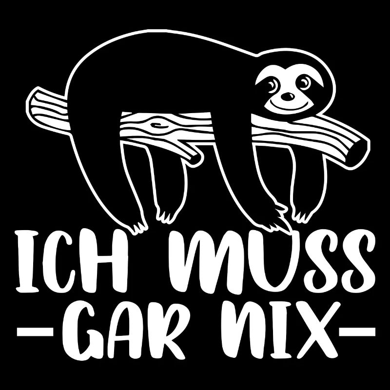 Statement Spruch - Ich muss gar nix - Faultier