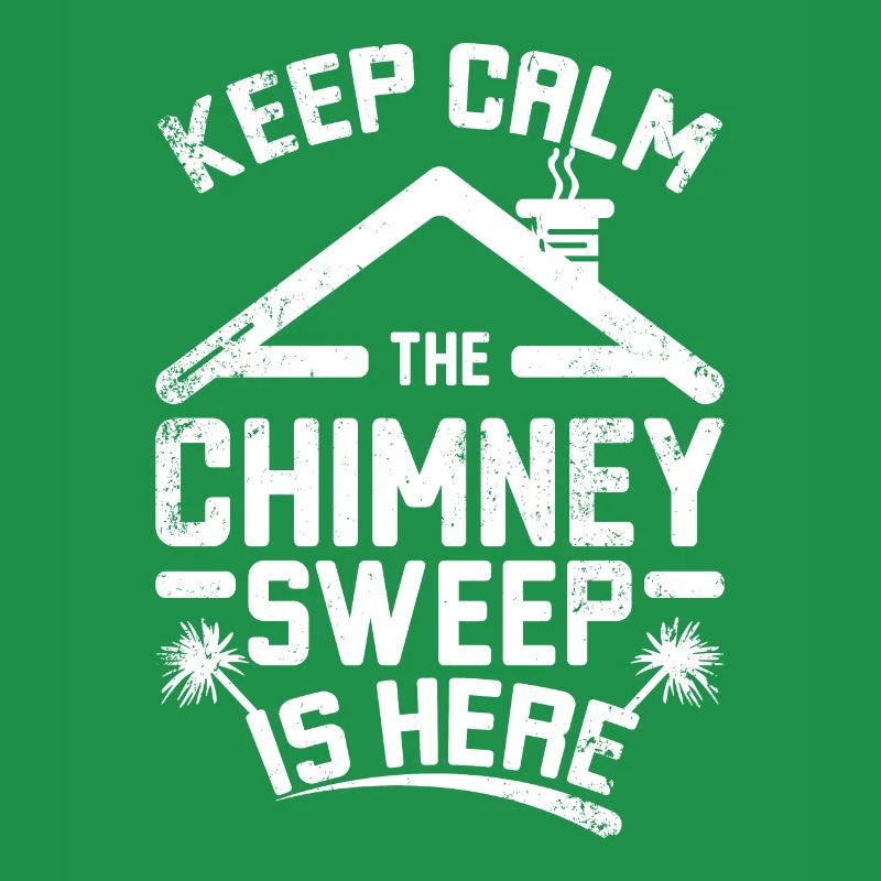 Keep calm the chimney sweep is here