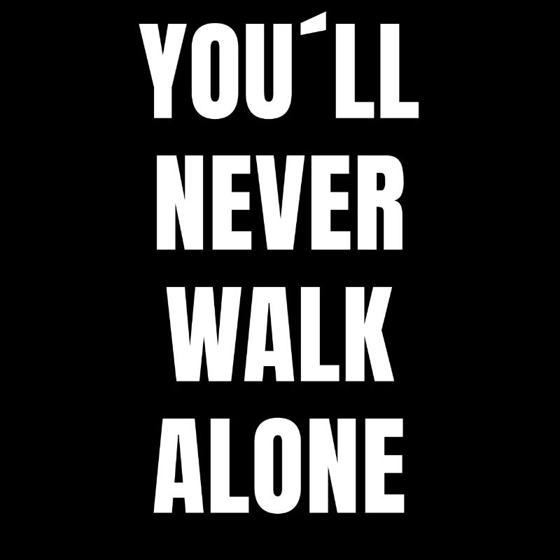You never walk alone