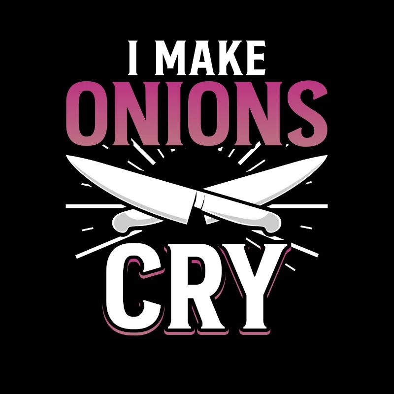 I Make Onions Cry Cooking Funny Chef