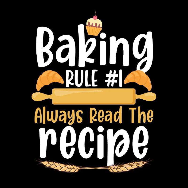 Baking Rule No. 1 Read The Recipe Bakery Baking