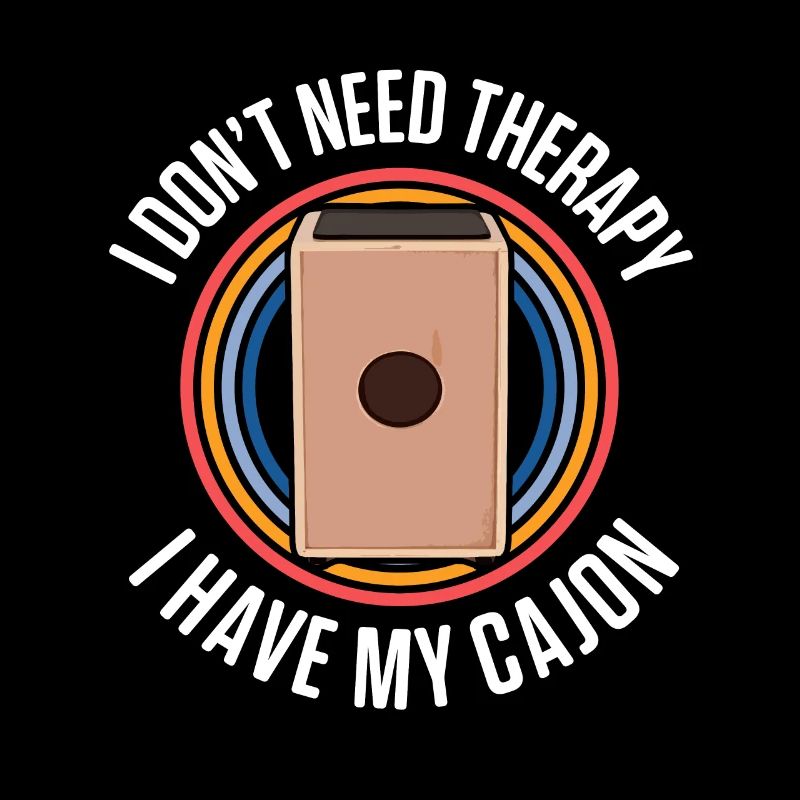 I Don't Need Therapy I Have My Cajon Kachon