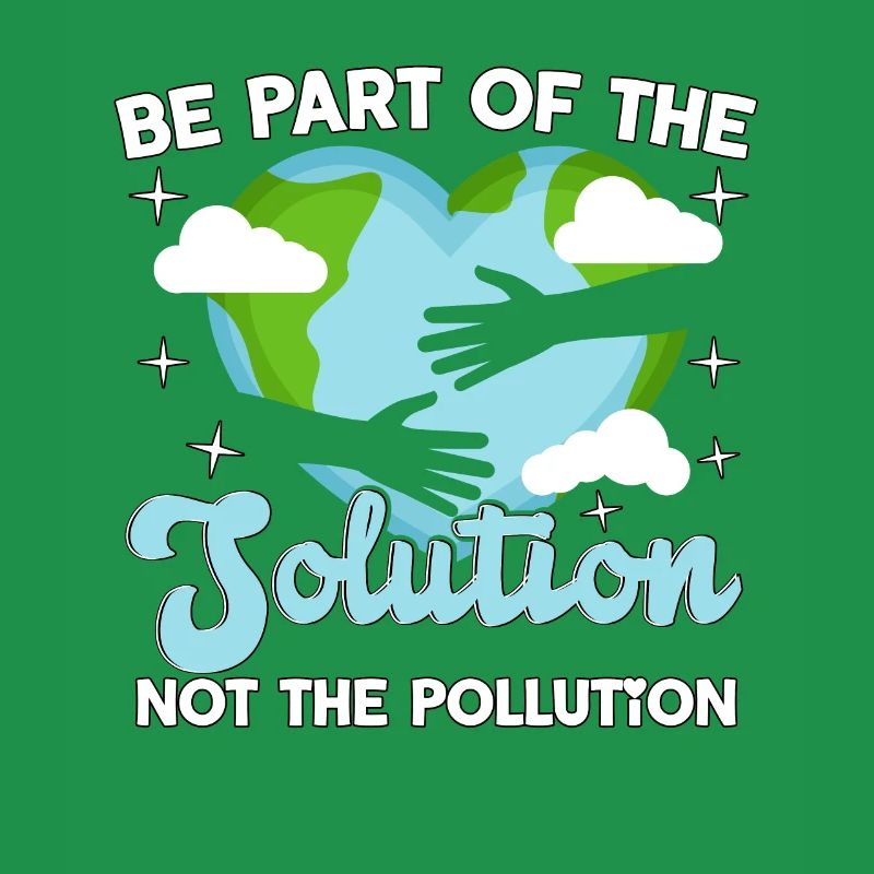 Faites partie de la solution, pas de la pollution