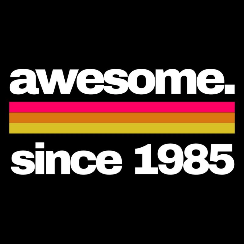 awesome since 1985