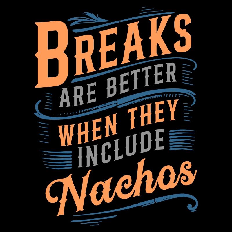 Breaks Are Better When They Include Nachos