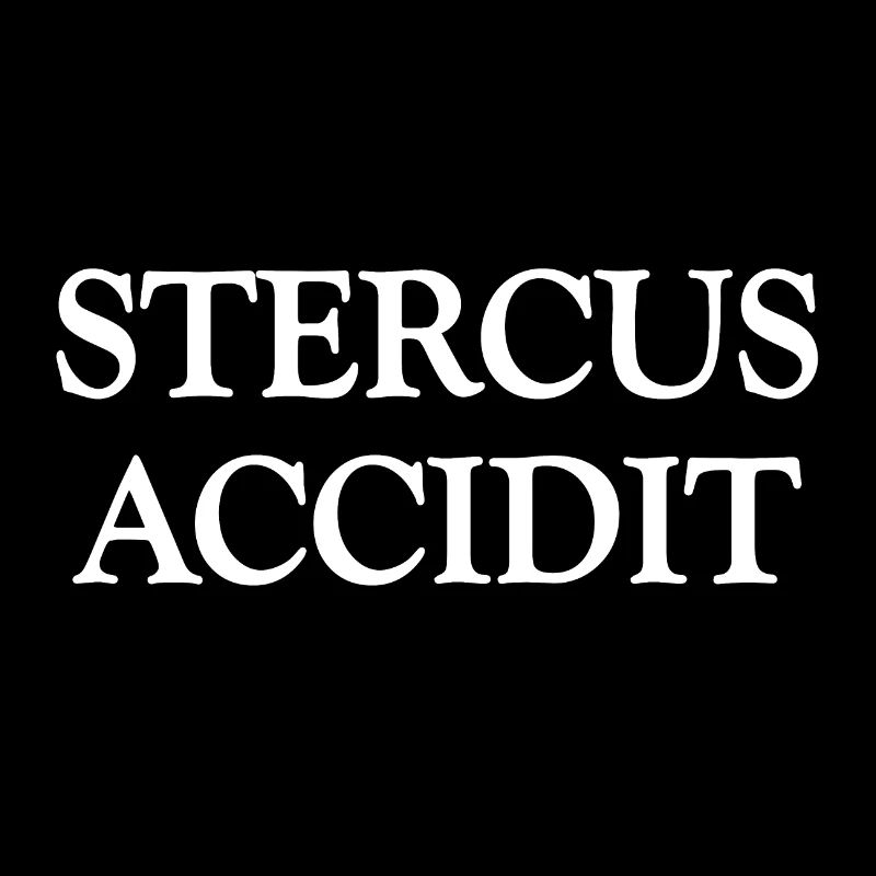 « Stercus Accidit » - La merde se passe en latin