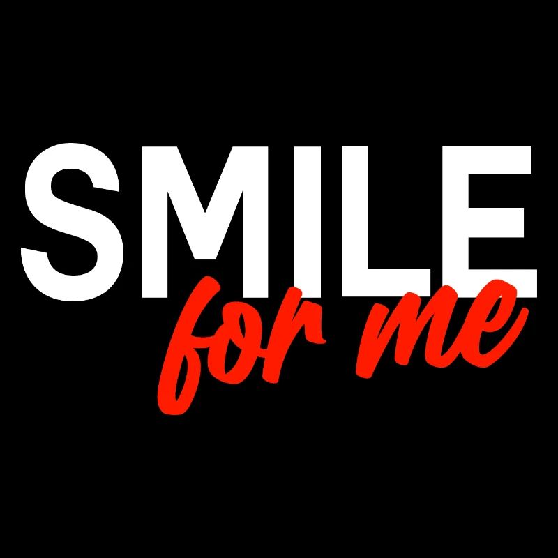 Smile for me - Show me a smile