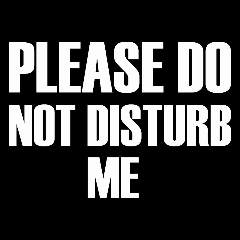 Please do not disturb me