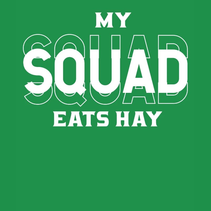 My squad eats hay -