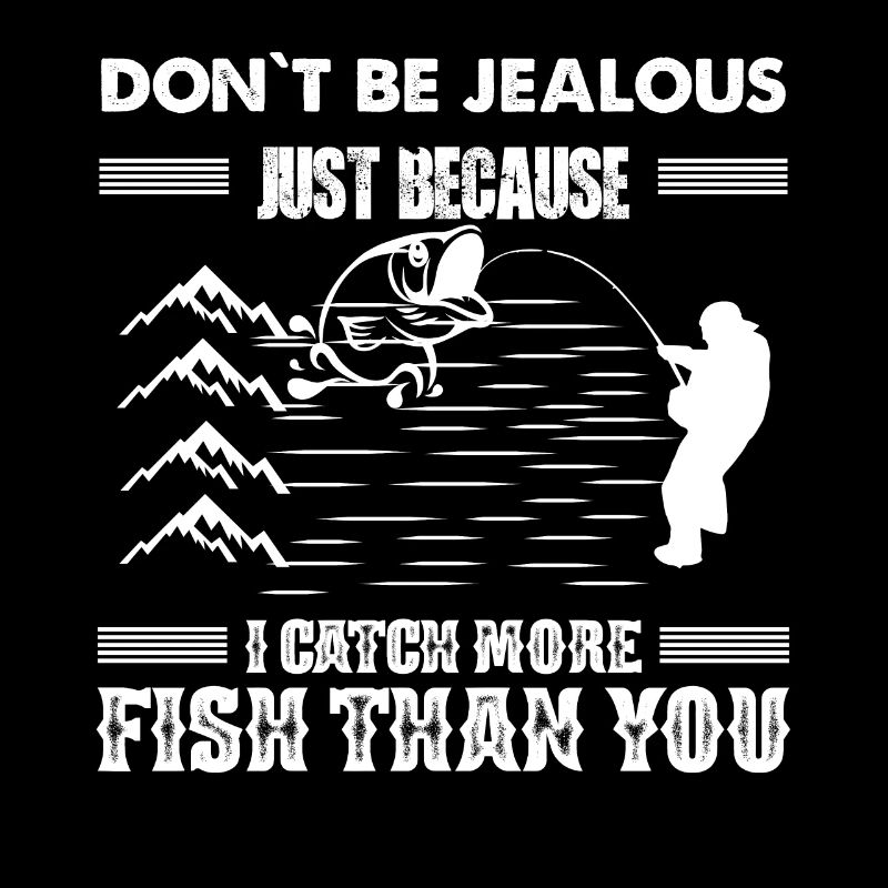 Don't be jealous just because I catch more fish