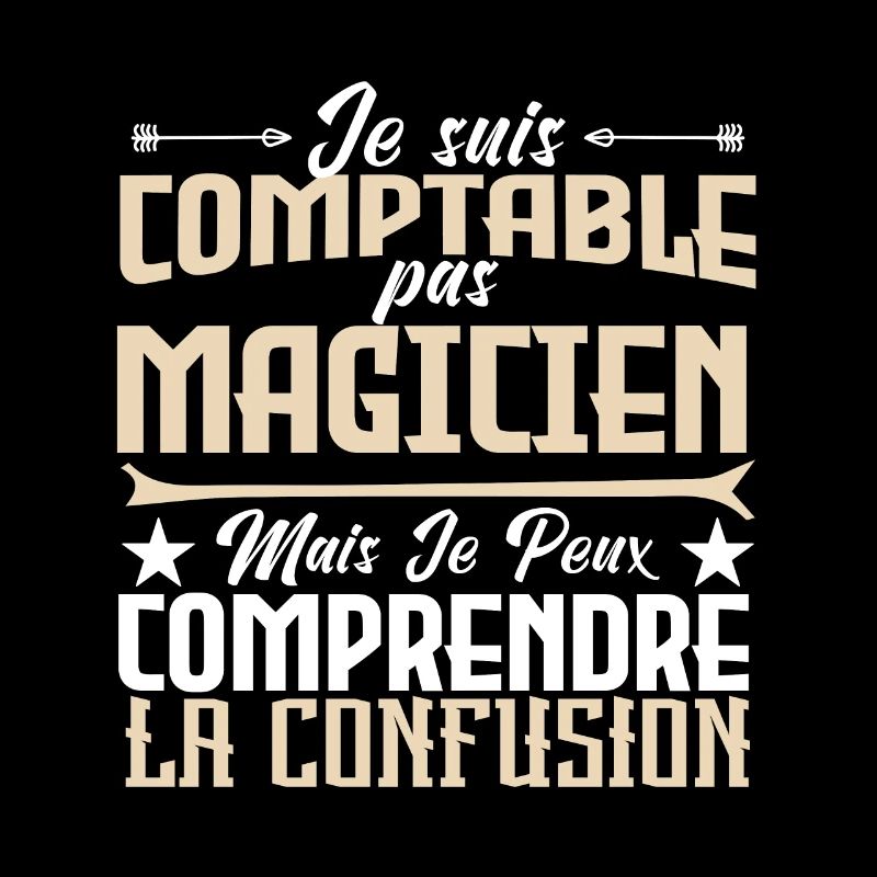 Je suis comptable pas magicienne.