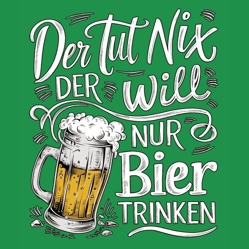 Der Tut Nix Der Will Nur Bier Trinken