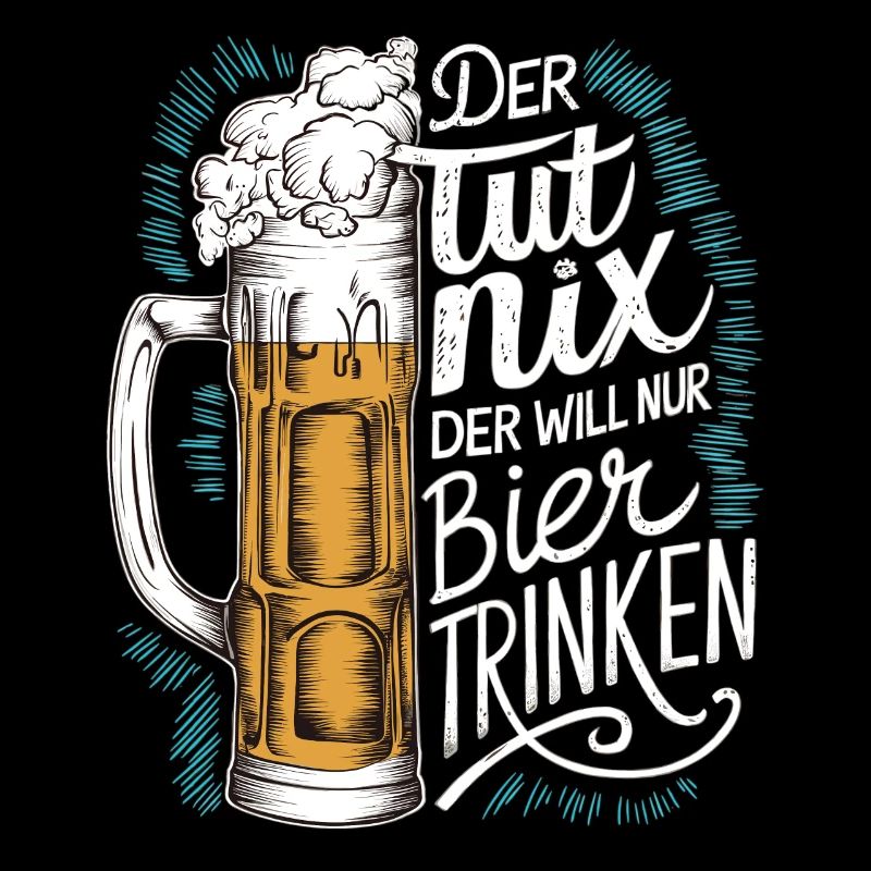 Der Tut Nix Der Will Nur Bier Trinken