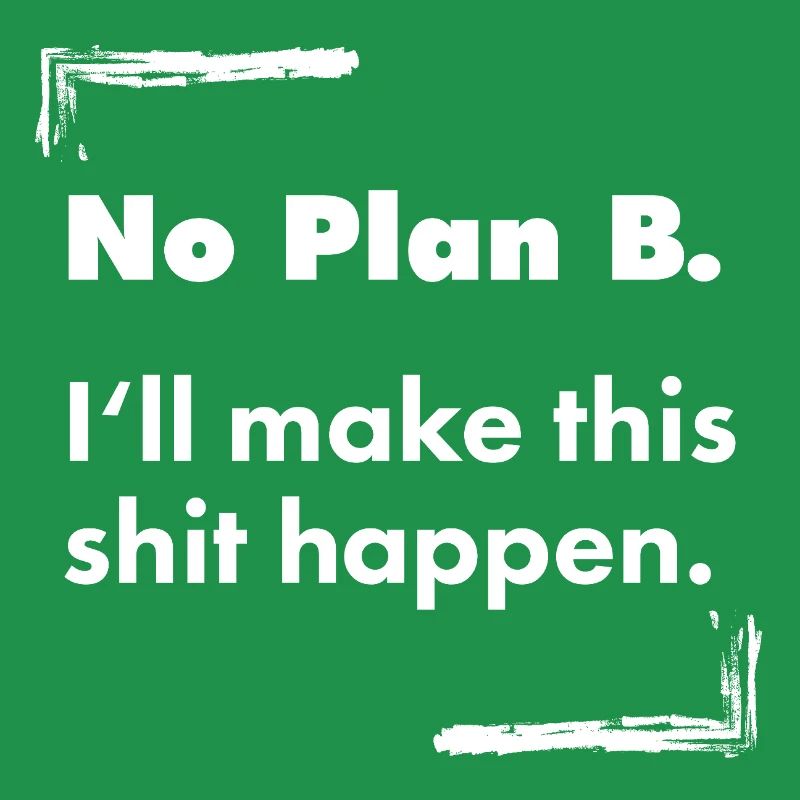 No Plan B – Destroyed Bold Typo Saying