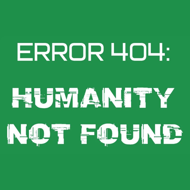 error 404: humanity not found