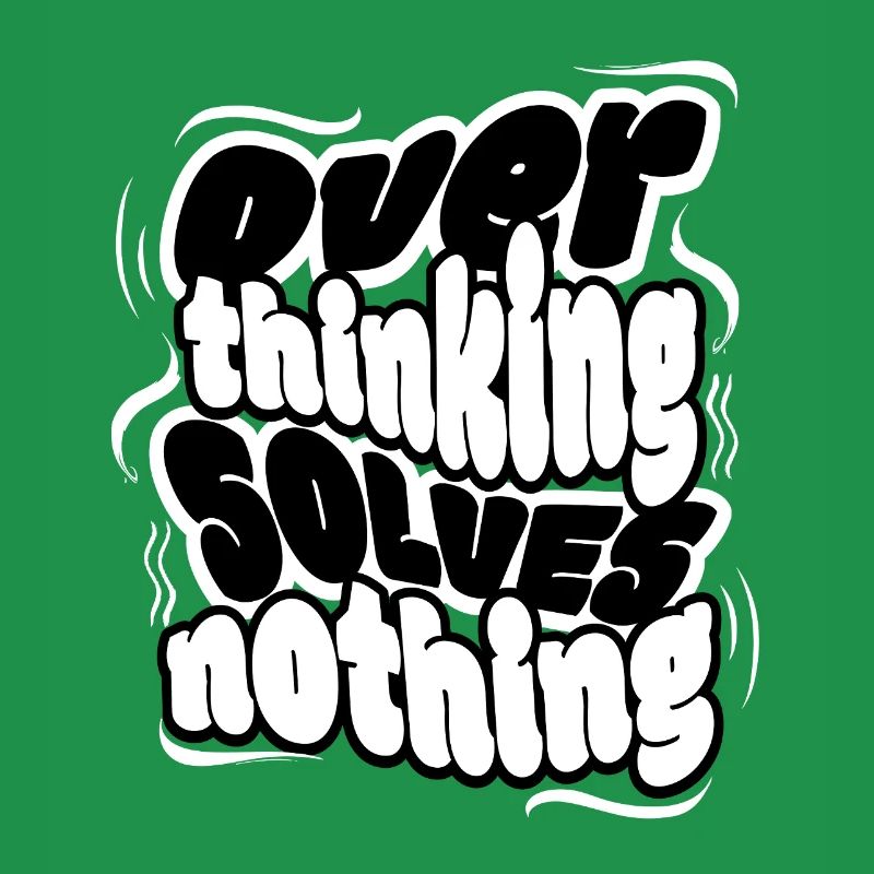 Overthinking Solves Nothing – Klare Message, coole