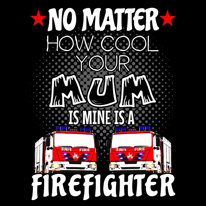 firefighter - my mom is a cool firefighter