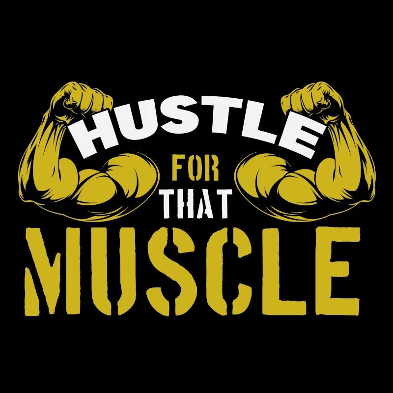 Hustle for that Muscle