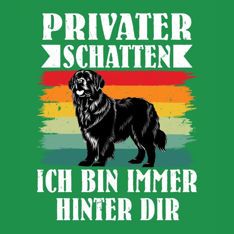 Newfie PRIVATER SCHATTEN ICH BIN IMMER HINTER DIR