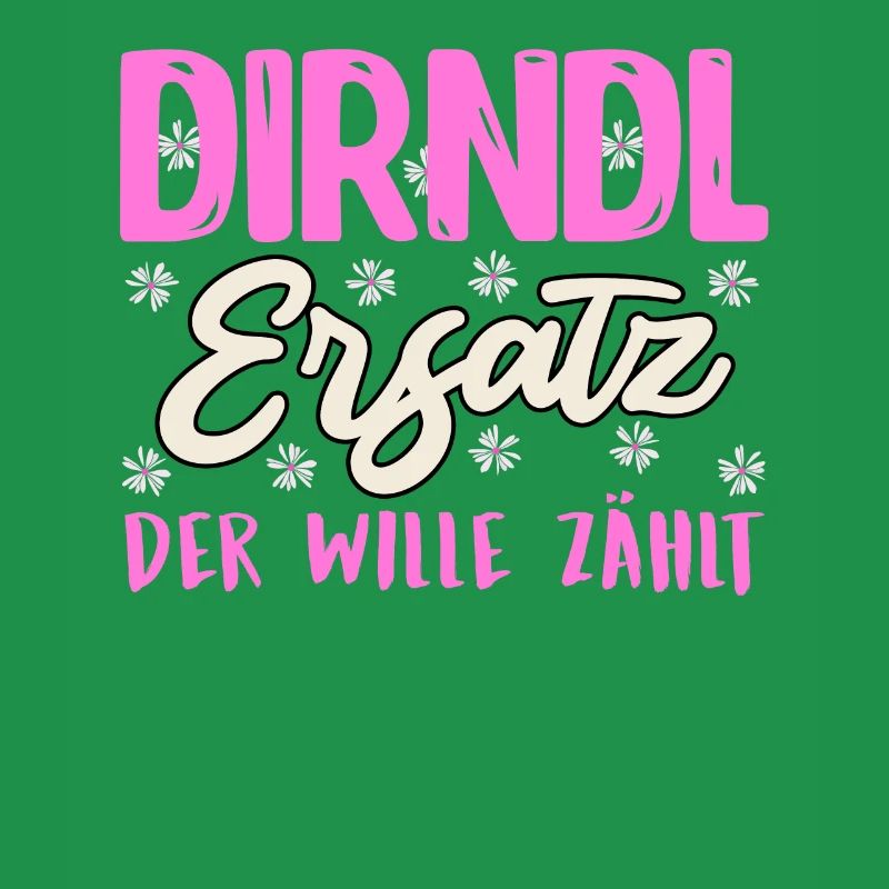 SUBSTITUTE DIRNDL, THE WILL COUNTS Funny Munich