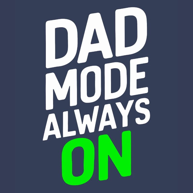 Dad Mode Always On Strong Expression