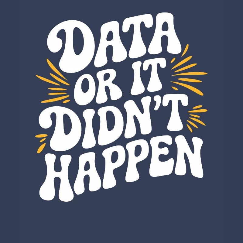 Data or It Didn't Happen Data Analyst Data