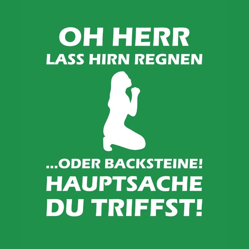 Oh Herr, lass Hirn regnen oder Backsteine