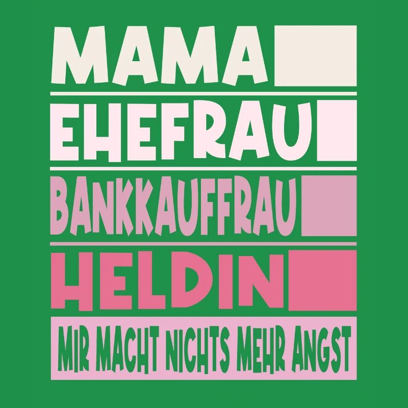 Bankkauffrau Mama Ehefrau Heldin