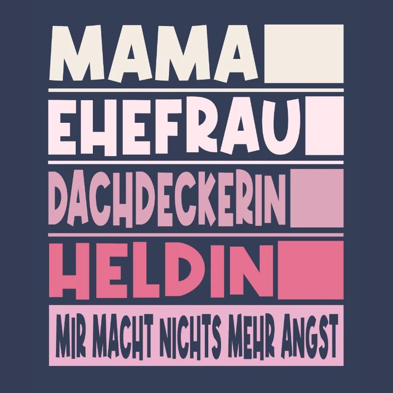 Dachdeckerin Mama Ehefrau Heldin