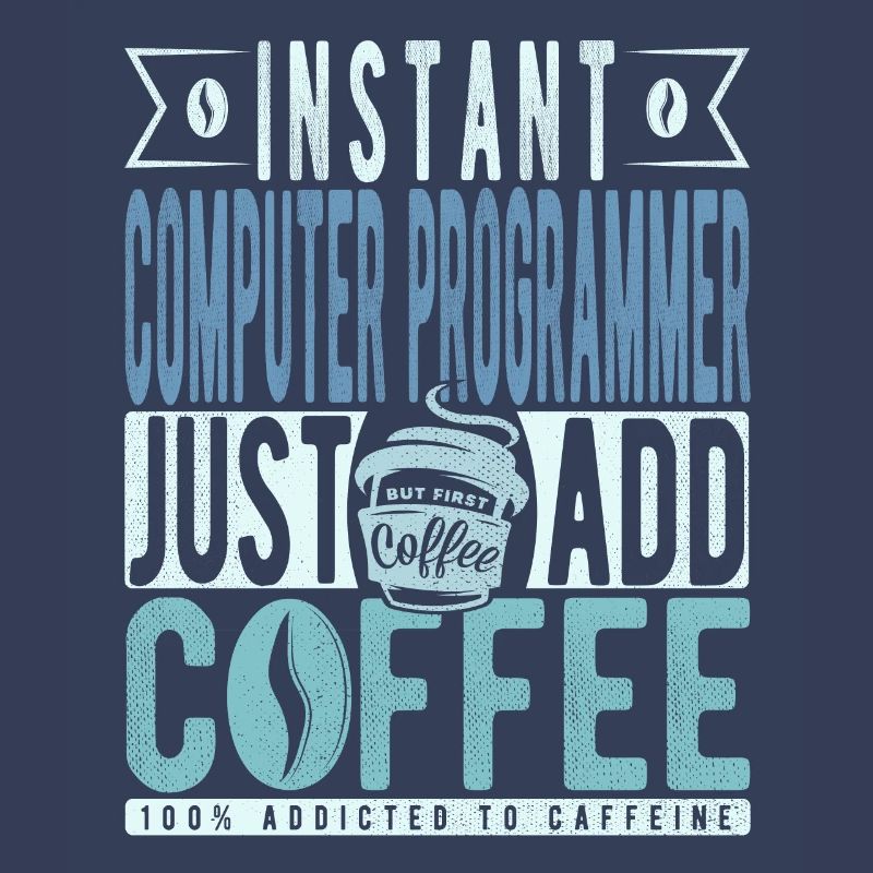 Instant Computer Programmer Just Add Coffee
