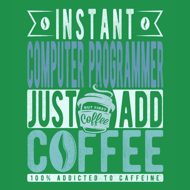 Instant Computer Programmer Just Add Coffee