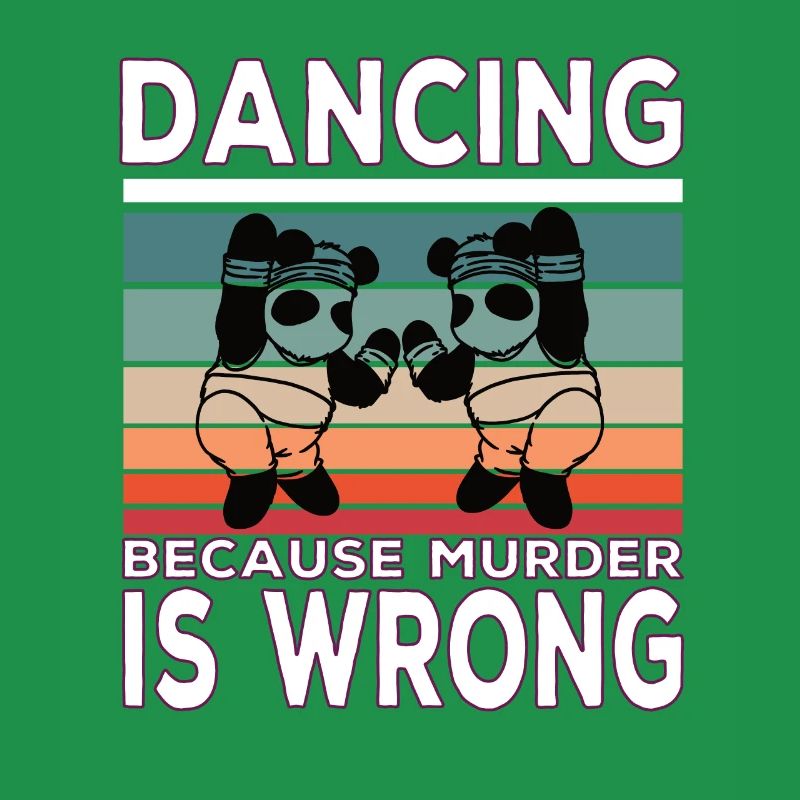 Dancing because murder is Wrong