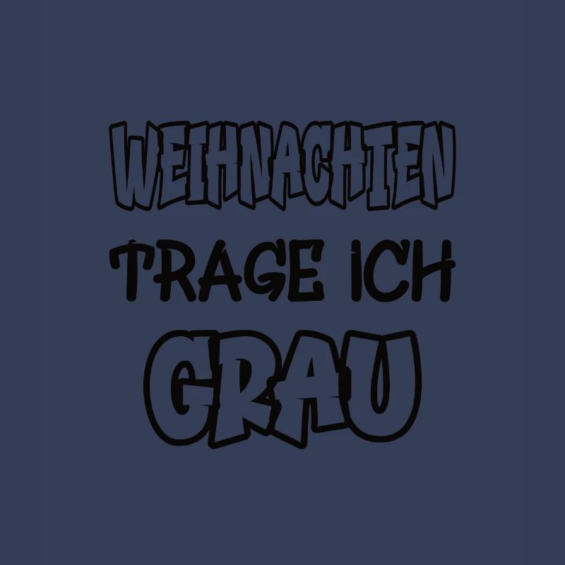 Weihnachten trage ich grau Spruch Farbe grau