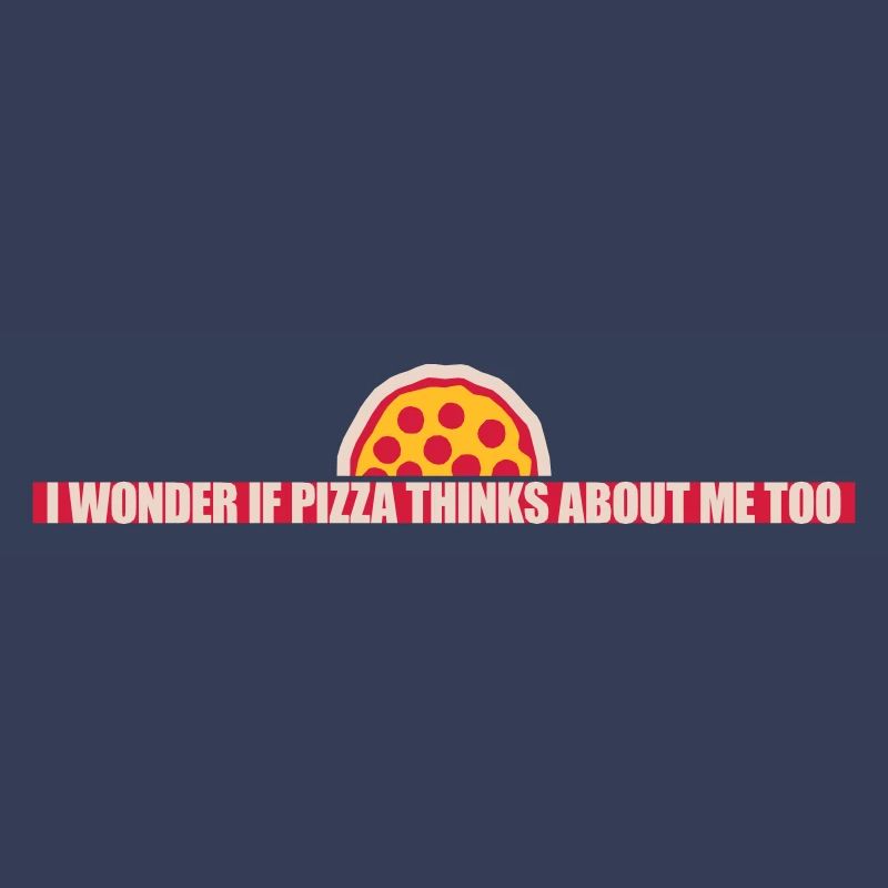 pizza thinks about me