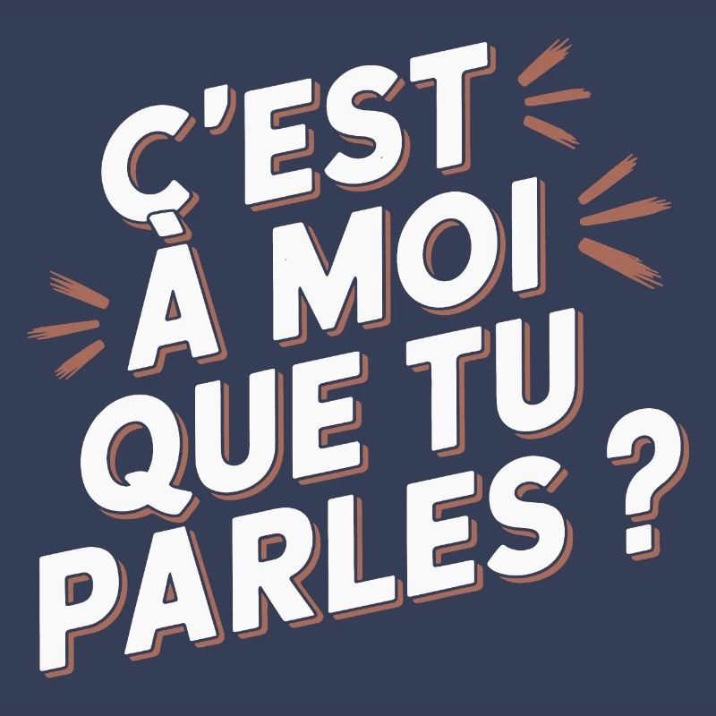 C'est à moi que tu parles ?