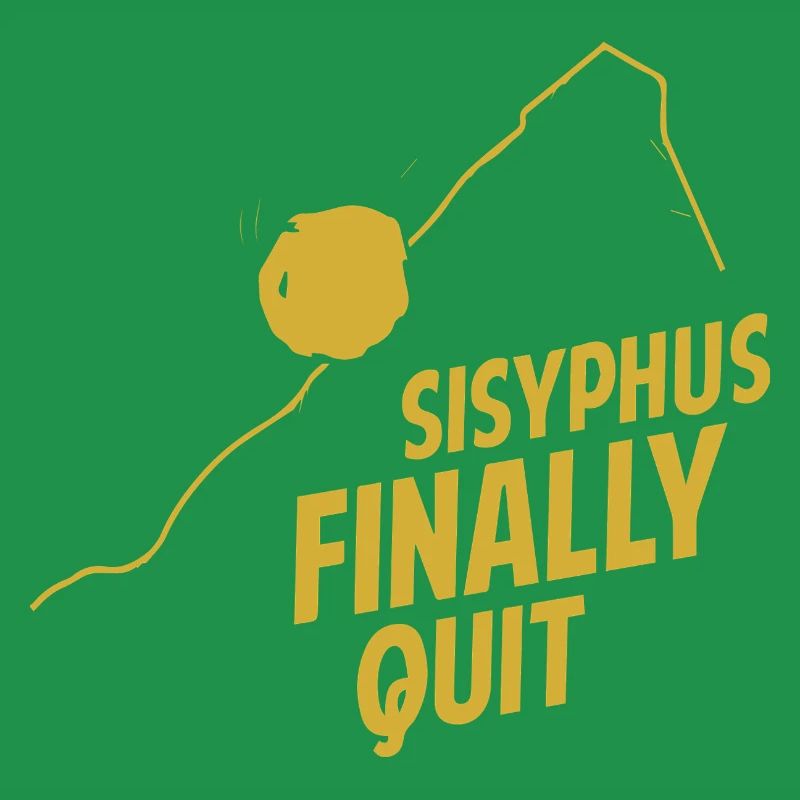 The Absurdist's Retirement Plan - Sisyphus Art