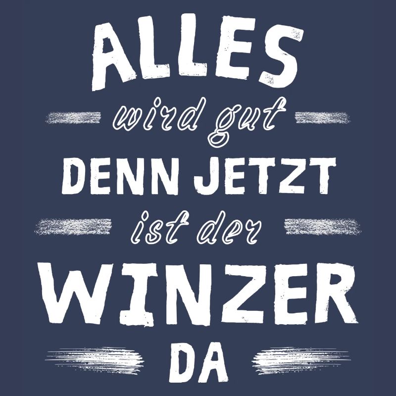 Alles wird gut denn jetzt ist der Winzer da