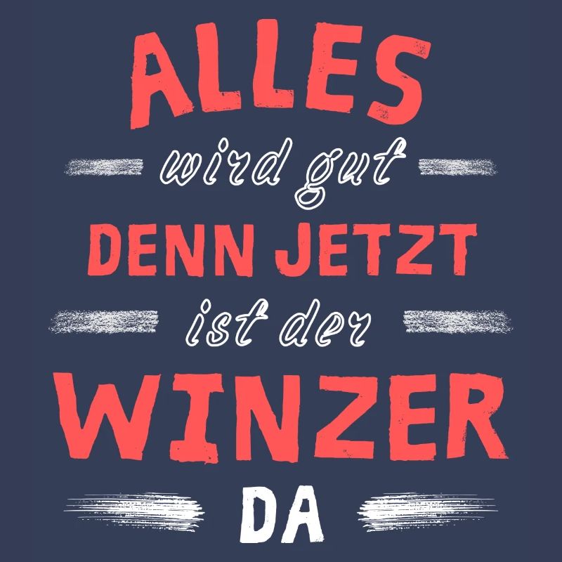 Alles wird gut denn jetzt ist der Winzer da