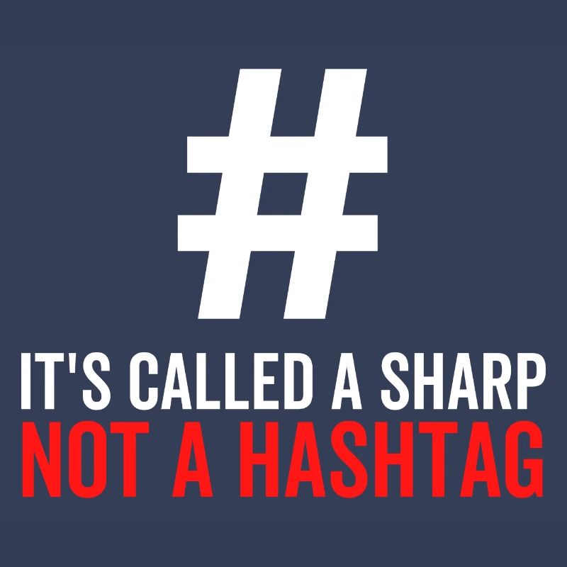 It's Called a Sharp Not a Hashtag