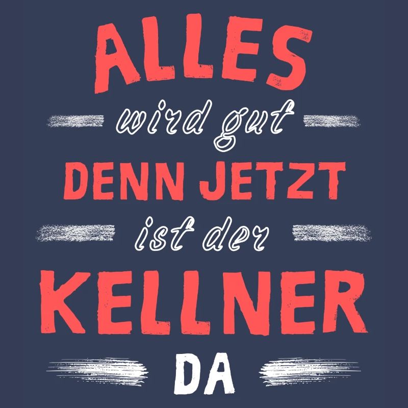 Alles wird gut denn jetzt ist der Kellner da