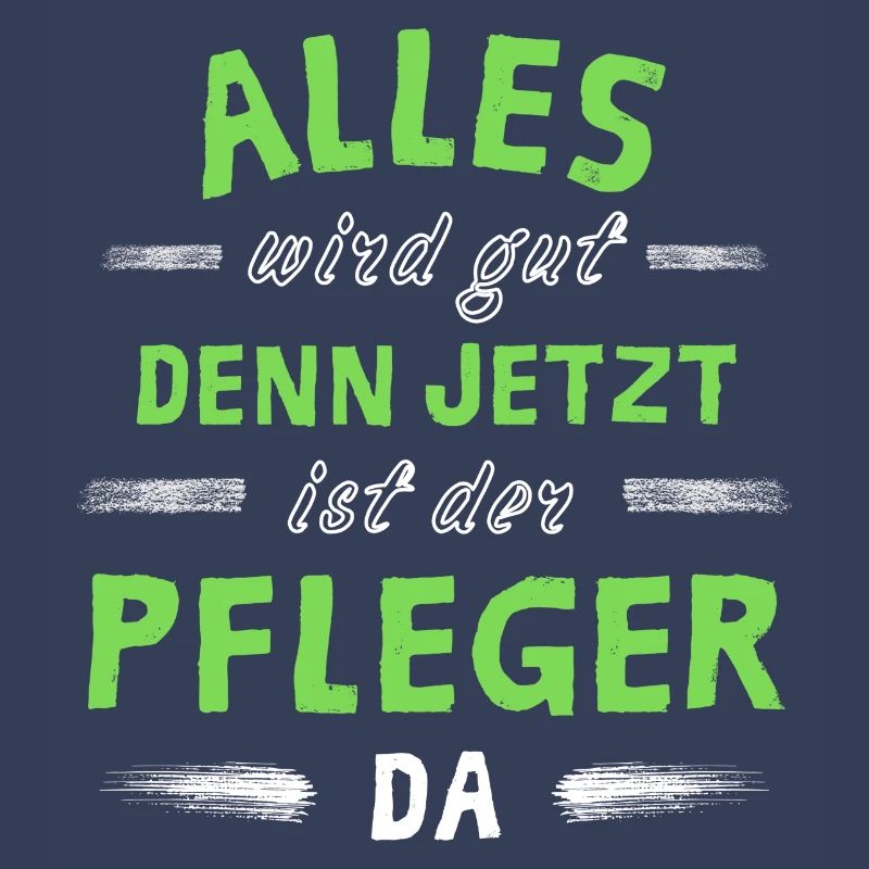 Alles wird gut denn jetzt ist der Pfleger da
