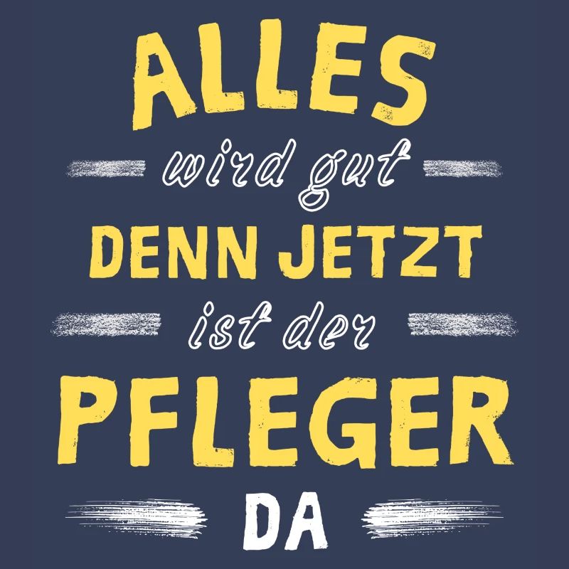 Alles wird gut denn jetzt ist der Pfleger da