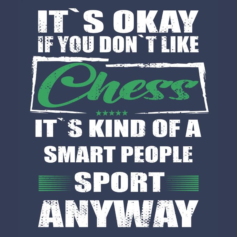 It's Okay If You Don't Like chess