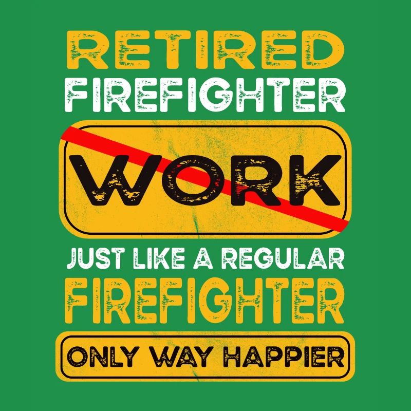 Retirement firefighter only happier Retired