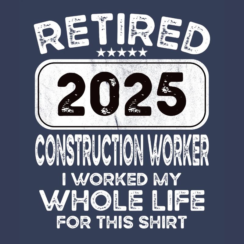 Retired Construction worker 2025