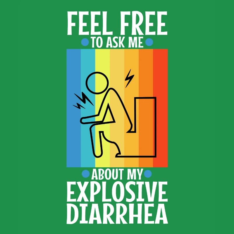 Ask me about my explosive diarrhea