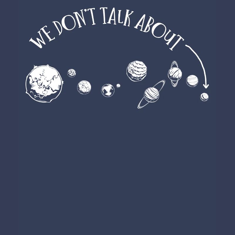 We're not talking about Pluto, planets, Pluto