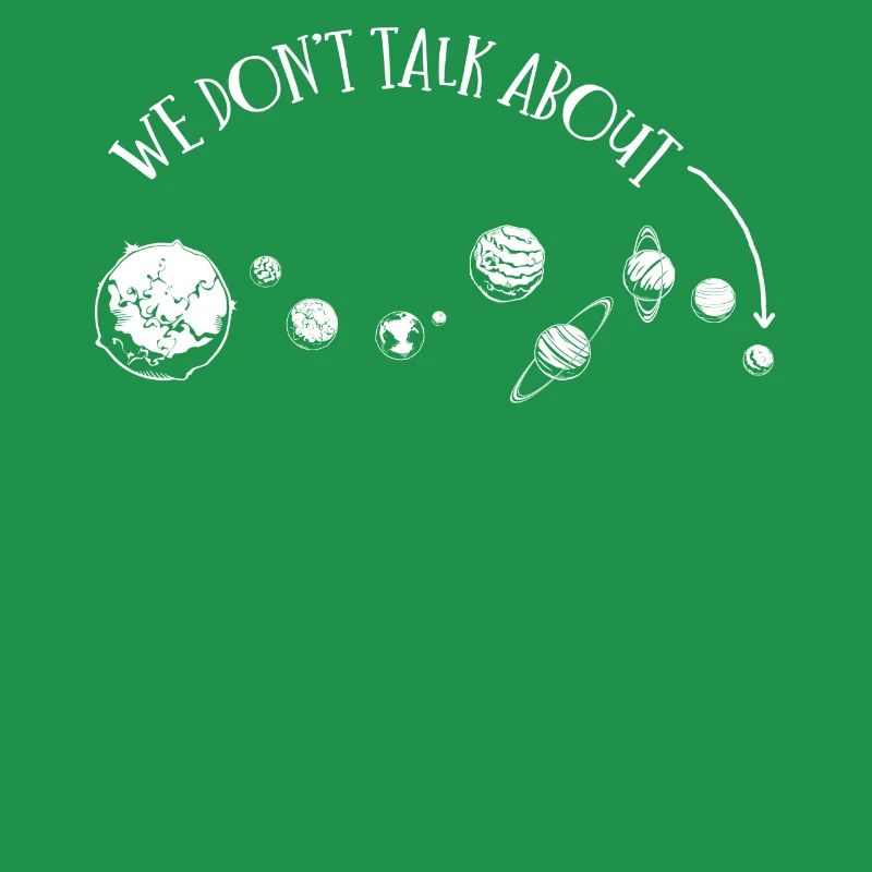 We're not talking about Pluto, planets, Pluto