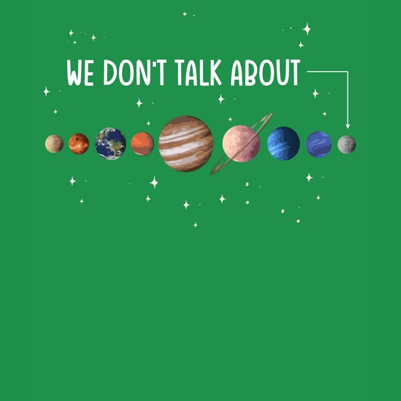 We're not talking about Pluto, planets, Pluto